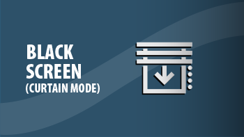 Black Screen (Curtain Mode)