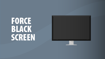 Force Black Screen
